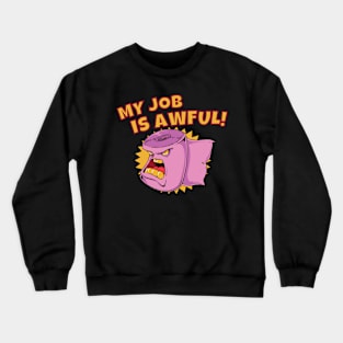 My Job Is Awful Crewneck Sweatshirt